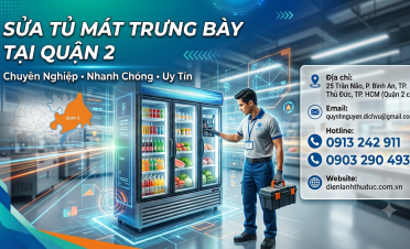 Sửa tủ mát trưng bày tại quận 2