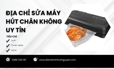Địa chỉ sửa máy hút chân không uy tín