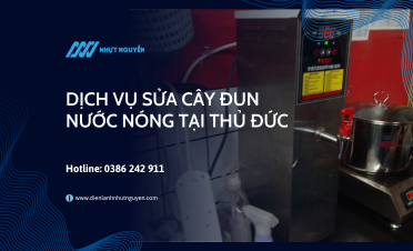 Dịch vụ sửa cây đun nước nóng tại Thủ Đức